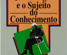 Jean Piaget e o Sujeito do Conhecimento de José Luís Brandão Da Luz