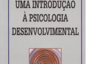 Uma Introdução à Psicologia Desenvolvimental de Alan Slater e Gavin Bremmer