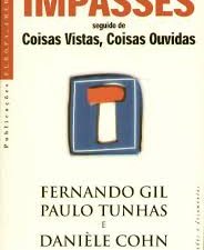 Livro–ESTUDO-Impasses, seguido de coisas vistas, coisas ouvidas Fernando Gil, Paulo Tunhas e Danièle Cohn 2003