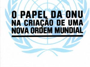 PAPEL DA ONU NA CRIACAO DE UMA NOVA Maria do Céu Pinto