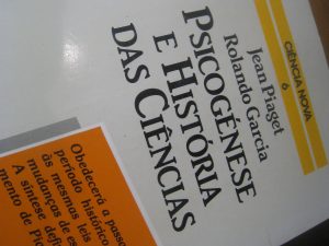 Psicogênese e História das Ciências  Jean Piaget (Autor) PIAGET, JEAN E ROLANDO GARCIA (Autor) Rolando Garcia (Autor)