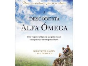 A Descoberta Alfa Ómega Mark Victor Hansen (Autor) Bill Froehlich (Autor)