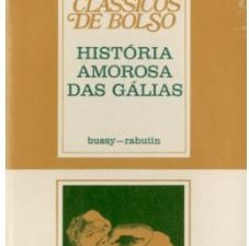 História Amorosa das Gálias de Bussy-Rabutin e Bussy - Rabutin  edição: Editorial Estampa, abril de 1978