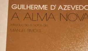 A Alma Nova Colecção Biblioteca de Autores Portugueses Autor: Guilherme de Azevedo