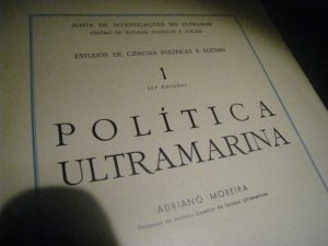 Politica UIltramarina Adriano Moreira 3 edição estudos de ciências politicas e sociais Junta de Investigações do Ultramar, Centro de estudos Políticos e Sociais.