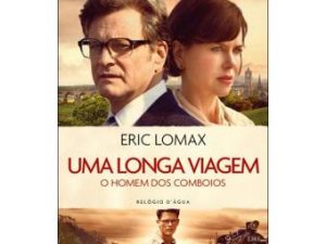 Uma Longa Viagem O Homem dos Comboios de Eric Lomax