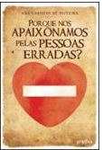 Porque nos Apaixonamos Pelas Pessoas Erradas? Ana Cardoso de Oliveira