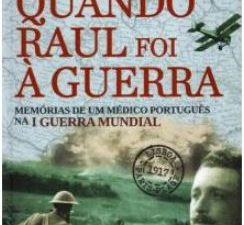 Quando Raul foi à Guerra Memórias de um médico português na I Guerra Mundial de Raul de Carvalho