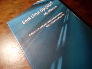 Será Uma Opção? Tudo o que sempre quis saber sobre homossexualidade de Eric Marcus