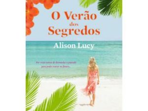 O Verão dos Segredos de Alison Lucy; Tradução: Maria João Vieira