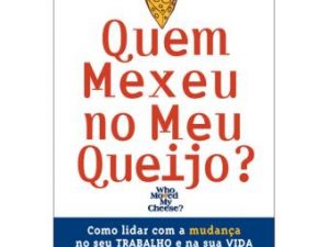 Quem Mexeu no Meu Queijo Spencer Johnson