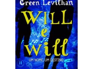 Will e Will Um nome, um destino de John Green e David Levithan; Tradução: Inês Castro