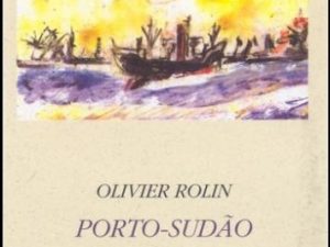 Porto-Sudão de Olivier Rolin