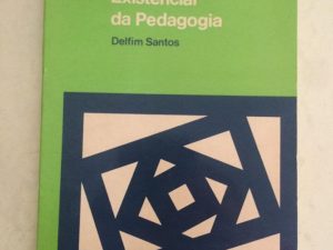 Fundamentação Existencial Da Pedagogia Delfim Santos