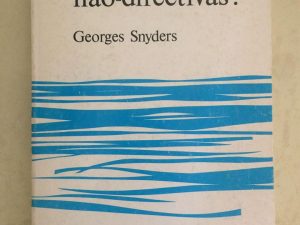 Georges Snyders – para Onde Vão as Pedagogias Não-Directivas? – Moraes Editores – Lisboa – 1978