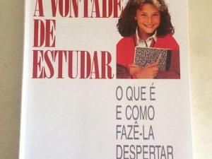 A Vontade de Estudar, O Que É e Como Fazê-la Despertar