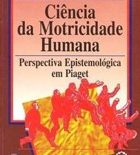 A Ciência da Motricidade Humana Perspectiva epistemológica em Piaget de Ubirajara Oro