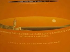 O desenvolvimento psicológico na idade adulta e durante a velhice