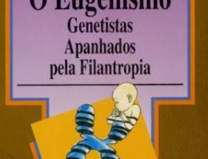 O Eugenismo Genetistas apanhados pela filantropia de André Pichot
