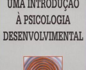 Uma Introdução à Psicologia Desenvolvimental de Gavin Bremmer e Alan Slater
