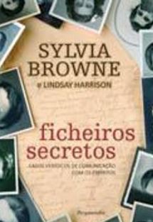 Ficheiros Secretos Casos Verídicos de Comunicação com os Espíritos de Sylvia Browne