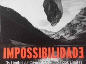 Impossibilidade Os Limites da Ciência e a Ciência dos Limites de John Barrow
