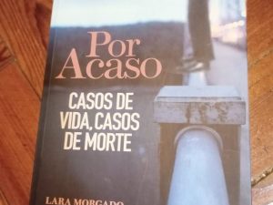 Por Acaso - Casos de Vida, Casos de Morte LIVRO de Lara Morgado