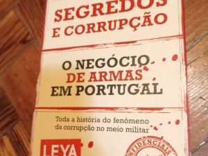 Segredos e Corrupção - O Negócio de Armas em Portugal LIVRO Toda a história do fenómeno da corrupção no meio militar de António José Vilela