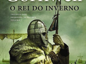 O Rei do Inverno Trilogia dos Senhores da Guerra - Volume I de Bernard Cornwell; Tradução: Ana Maria Chaves e Paula Teixeira