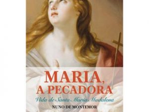 Maria a Pecadora Vida de Santa Maria Madalena de Nuno de Montemor