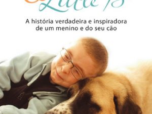 Haatchi e Little B A história verdadeira e inspiradora de um menino e do seu cão HOLDEN, WENDY