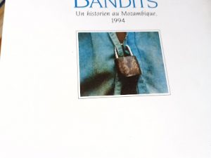 Les bandits: Un historien au Mozambique, 1994 (Publications du Centre culturel Calouste Gulbenkian)