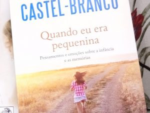 Quando eu era Pequenina Pensamentos e Emoções sobre a Infância e as Memórias de Luísa Castel-Branco