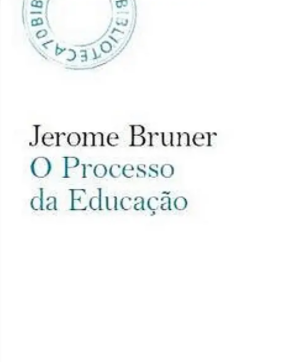 O Processo da Educação (Reimpressão) de Jerome Bruner