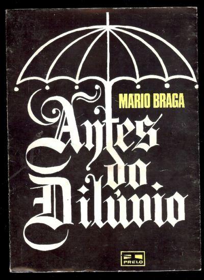 ANTES DO DILUVIO, Mário Braga   Ano: 1968    1ª Edição