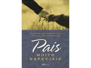 Pais Muito Especiais de Natália C. Mira de Assumpção e Milton Mira de Assumpção Filho
