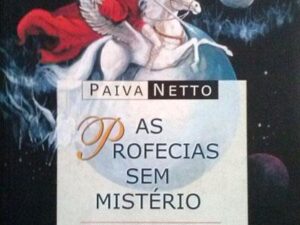 As Profecias sem Mistério de José de Paiva Netto