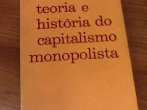 Teoria e História do Capitalismo Monopolista