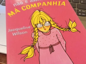 Ela Não É Assim Tão Má Companhia! de Jacqueline Wilson