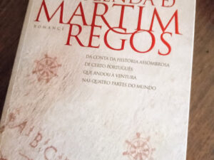 A Lenda de Martim Regos Dá conta da história assombrosa de certo português que andou à ventura nas quatro partes do mundo de Pedro Canais