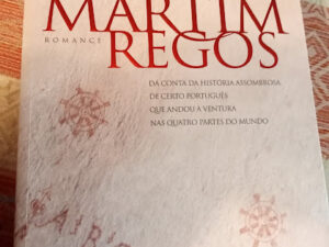 A Lenda de Martim Regos Dá conta da história assombrosa de certo português que andou à ventura nas quatro partes do mundo de Pedro Canais