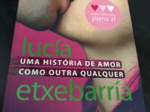 Uma História de Amor como Outra Qualquer de Lucía Etxebarría