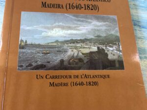 Uma Encruzilhada do Atlântico- Madeira 1640 a 1820" de Albert SilberT
