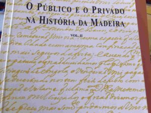 O Público e o Privado na História da Madeira. As Cartas de Diogo Fernandes Branco. 1650-52, volume II