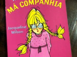 Ela Não É Assim Tão Má Companhia! de Jacqueline Wilson