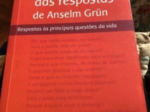O Livro das Respostas de Anselm Grün Respostas às principais questões da vida de Anselm Grün