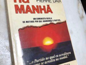 Acreditei na Manhã de Pierre Daix