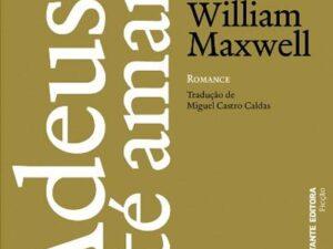 Adeus, até amanhã de William Maxwell; Tradução: Miguel Castro Caldas