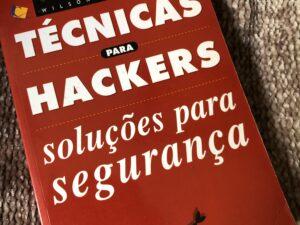 Técnicas para Hackers - Soluções para Segurança de Wilson Oliveira