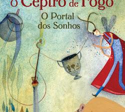 O Ceptro de Fogo - O Portal dos Sonhos de Catarina Araújo